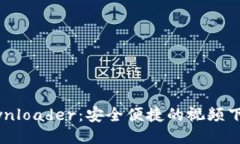 BitDownloader：安全便捷的视频下载工具